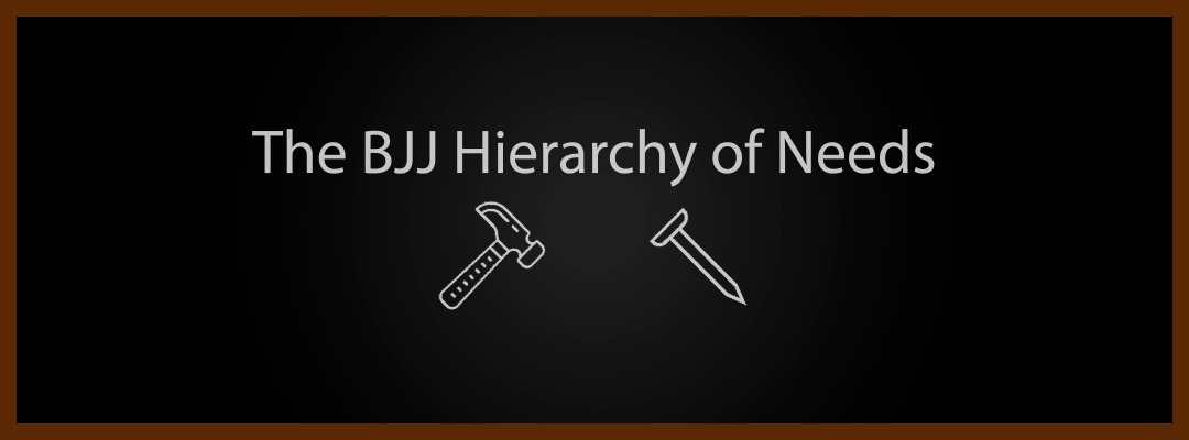 BJJ Hierarchy of Needs